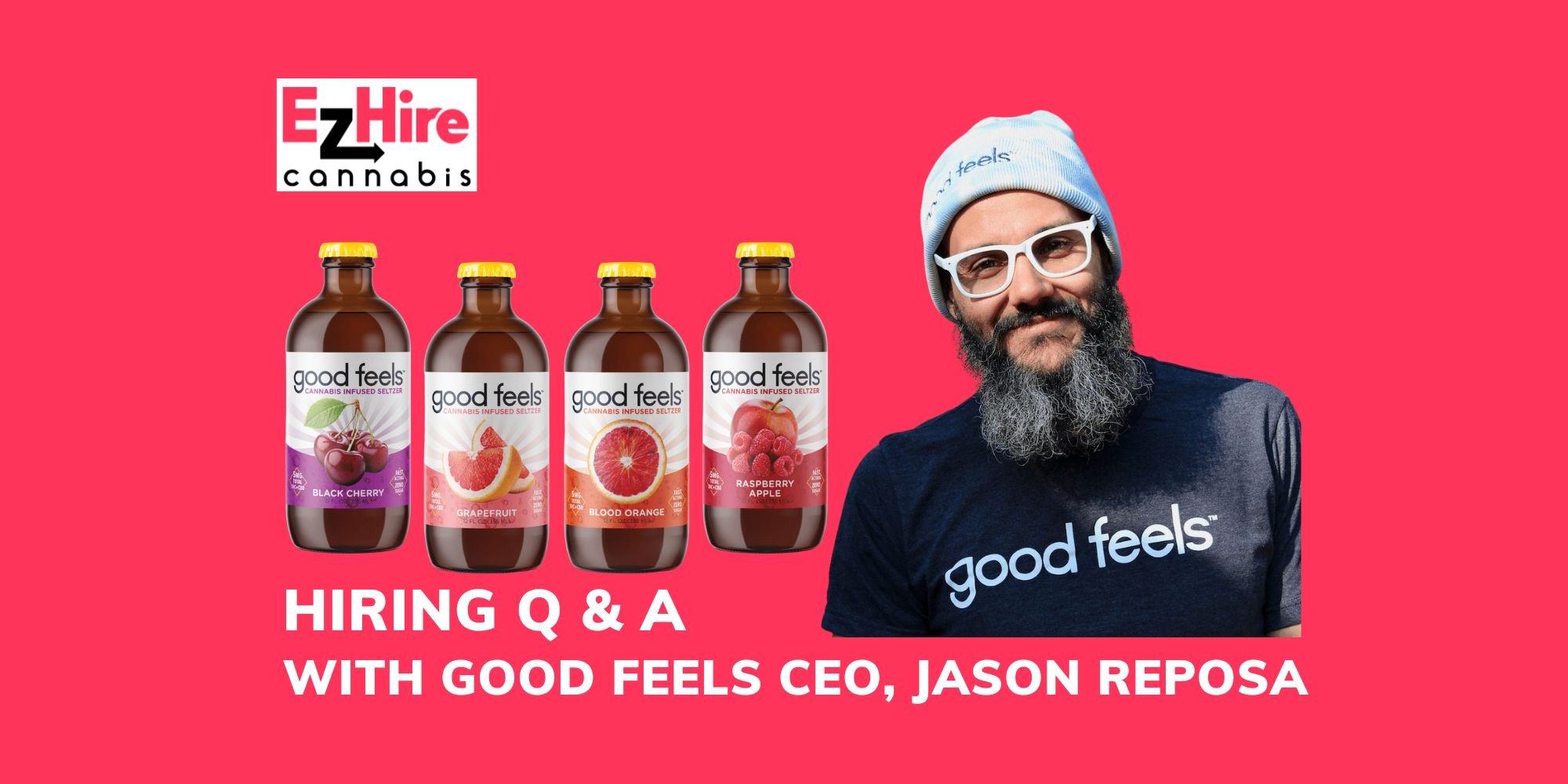 Q & A on Hiring with Jason Reposa, CEO of Good Feels, Cannabis-Infused Beverage Maker